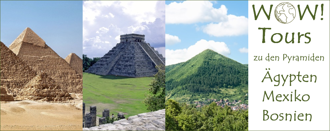 WOW! Tours zu den Pyramiden in Ägypten, Mexiko & Bosnien